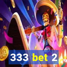 333 bet 2